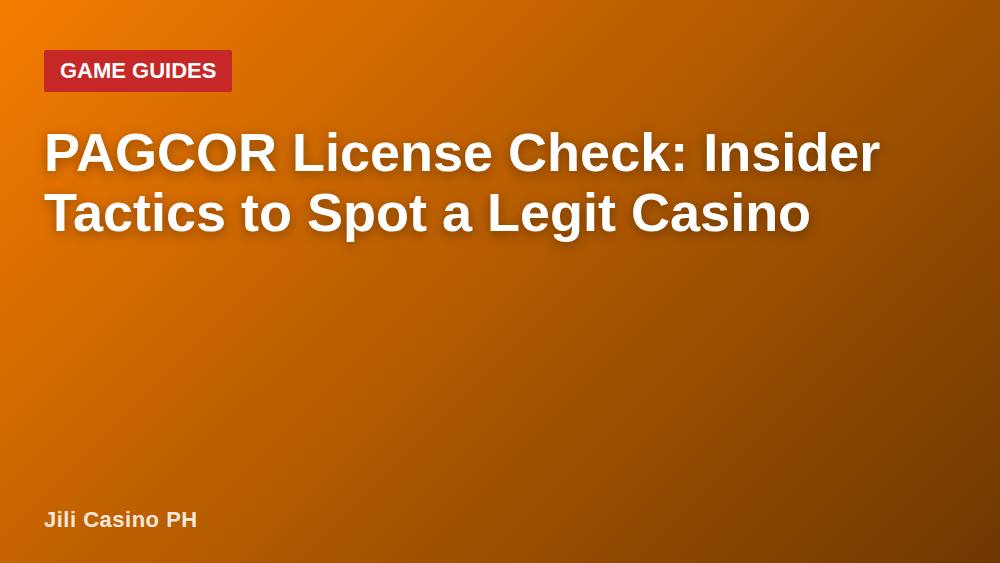 PAGCOR License Check: Insider Tactics to Spot a Legit Casino